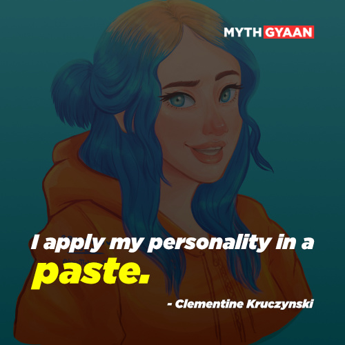 I apply my personality in a paste. - Clementine Kruczynski Quotes - Eternal Sunshine of The Spotless Mind Quotes