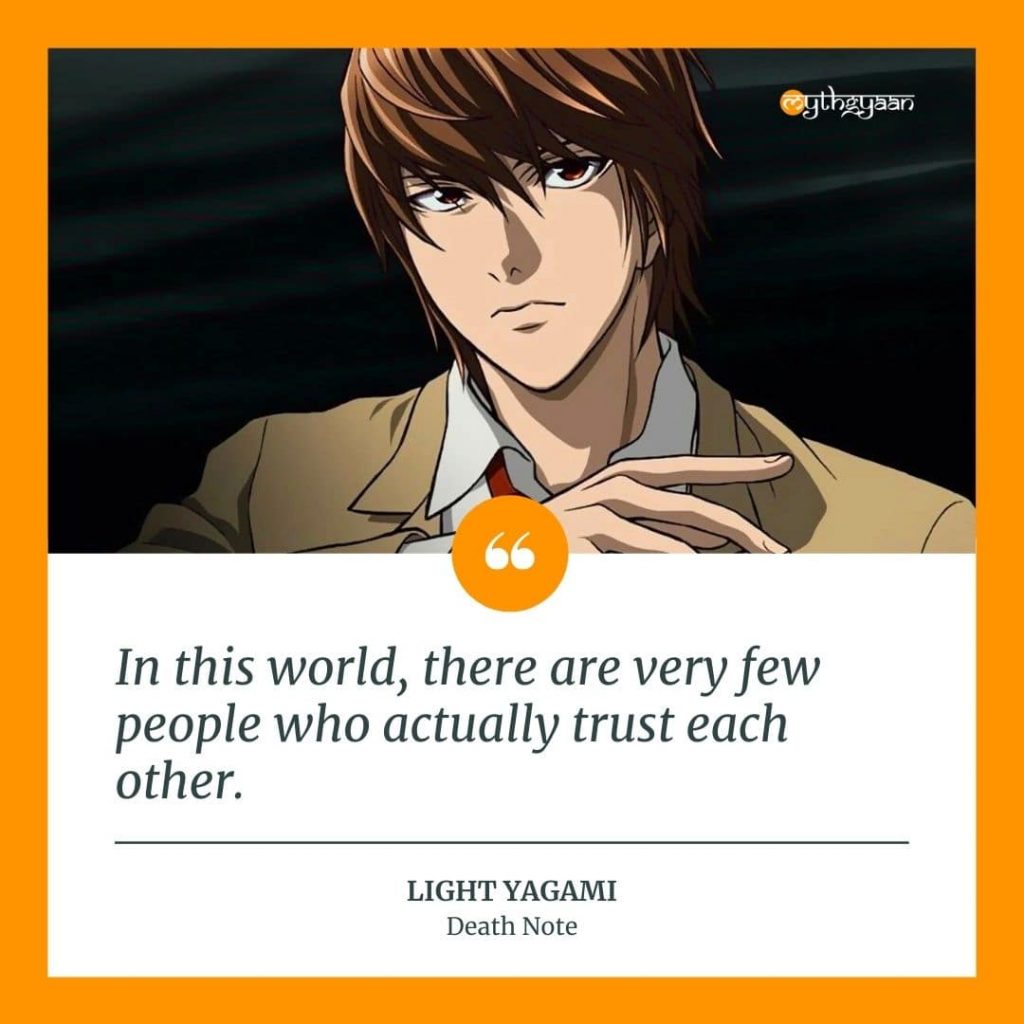 "In this world, there are very few people who actually trust each other." - Light Yagami Quotes
